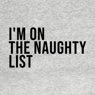 im on the naughty list T-Shirt